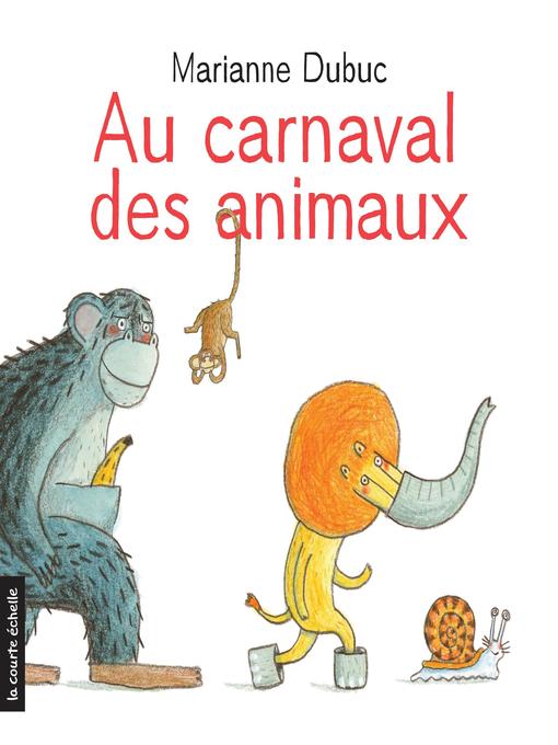 Title details for Au carnaval des animaux by Marianne Dubuc - Wait list